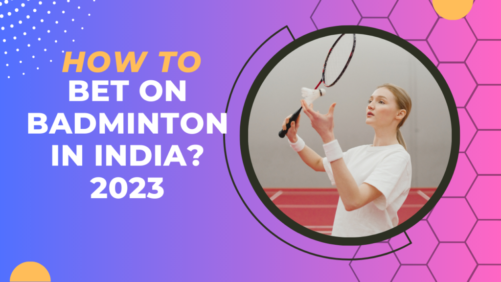 How To Bet On Badminton In India