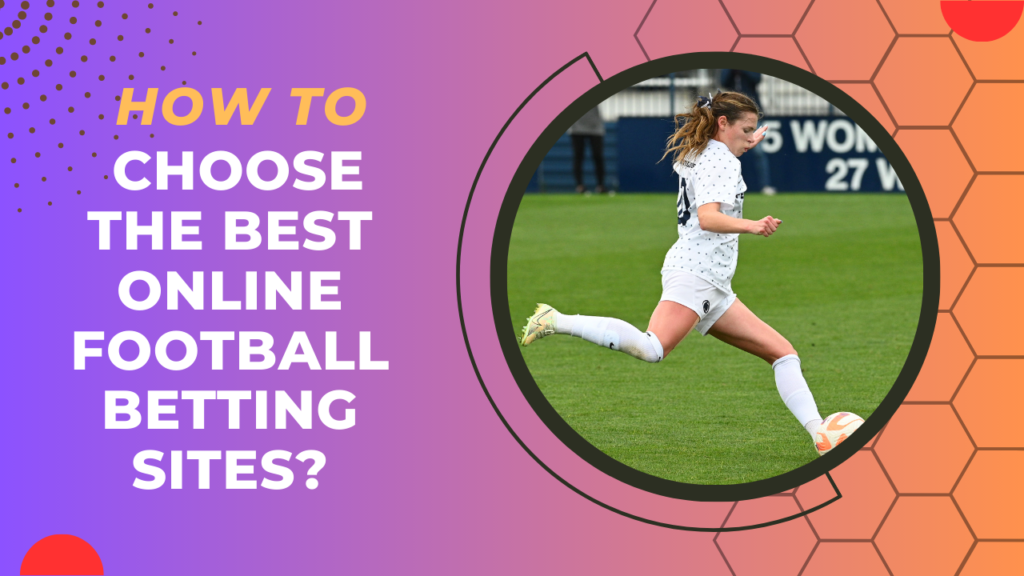How To Choose The Best Online Football Betting Sites
