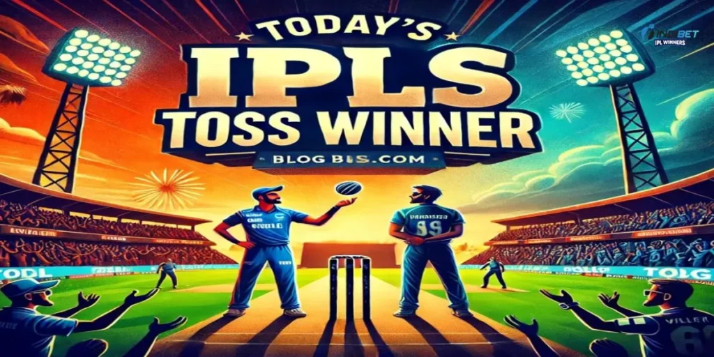 Todays IPL Toss Winner