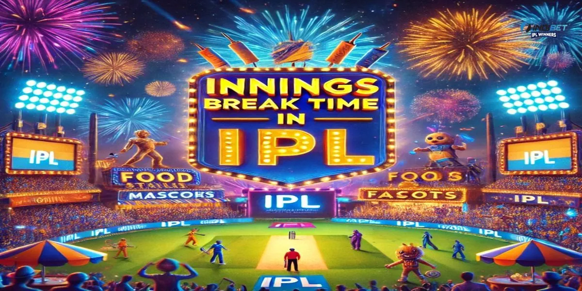 Innings Break Time in IPL- How Much Time Is Innings Break in IPL